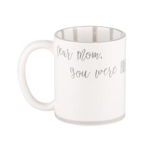 Dear Mom, You Were Right Mug